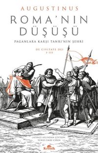 Roma'nın Düşüşü & Paganlara Karşı Tanrı'nın Şehri