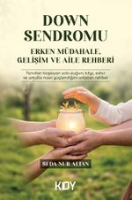 Down Sendromu: Erken Müdahale, Gelişim ve Aile Rehberi