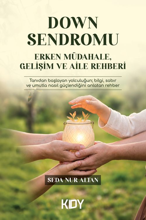 Down Sendromu: Erken Müdahale, Gelişim ve Aile Rehberi