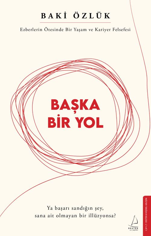 Başka Bir Yol & Ezberlerin Ötesinde Bir Yaşam ve Kariyer Felsefesi
