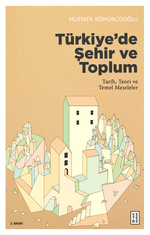 Türkiye'de Şehir ve Toplum & Tarih, Teori ve Temel Meseleler