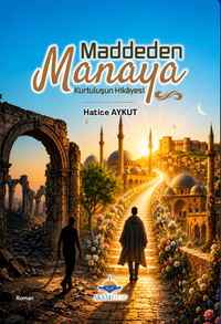Maddeden Manaya Kurtuluş Hikayesi