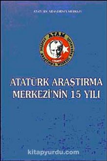 Atatürk Araştırma Merkezi'nin 15 Yılı