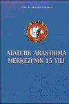 Atat&uuml;rk Araştırma Merkezi'nin 15 Yılı
