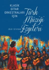 Klasik Gitar Orkestraları İçin Türk Müziği Ezgileri