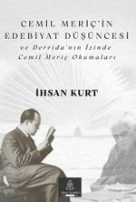 Cemil Meriç'in Edebiyat Düşüncesi ve Derrida'nın İzinde Cemil Meriç Okumaları