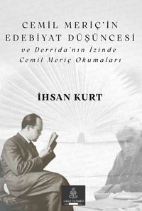 Cemil Meriç'in Edebiyat Düşüncesi ve Derrida'nın İzinde Cemil Meriç Okumaları