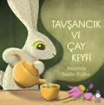 Tavşancık ve Çay Keyfi