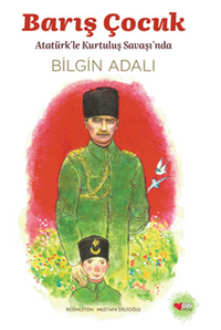Barış Çocuk & Atatürkle Kurtuluş Savaşı'nda