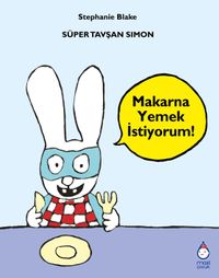 Süper Tavşan Simon / Makarna Yemek İstiyorum!