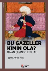 Bu Gazeller Kimin Ola? & Divan Şiirinde İntihal