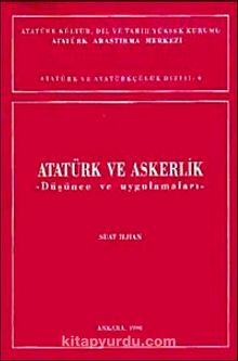 Atatürk ve Askerlik & Düşünce ve Uygulamaları