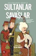 Seyyahların Gözüyle Sultanlar ve Savaşlar