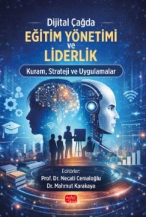 Dijital Çağda Eğitim Yönetimi ve Liderlik & Kuram, Strateji ve Uygulamalar