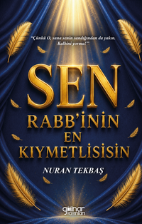 Sen Rabb'inin En Kıymetlisisin