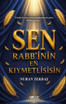 Sen Rabb'inin En Kıymetlisisin
