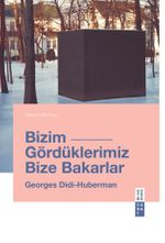 Bizim Gördüklerimiz Bize Bakarlar