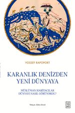 Karanlık Denizden Yeni Dünyaya & Müslüman Haritacılar Dünyayı Nasıl Görüyordu?
