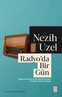 Radyo'da Bir Gün & Madam Touzzat'ın Teybi, Topal Güvercinler ve Bomba Sanılan Kudümler
