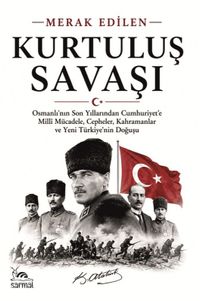 Kurtuluş Savaşı & Osmanlı'nın Son Yıllarından Cumhuriyet'e Millî Mücadele, Cepheler, Kahramanlar