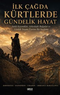 İlk Çağda Kürtlerde Gündelik Hayat & Antik Kaynaklar, Arkeolojik Bulgular ve Günlük Yaşam Üzerine Bir İnceleme