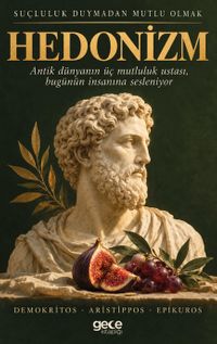 Hedonizm & Suçluluk Duymadan Mutlu Olmak