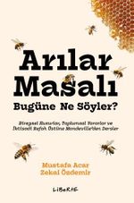 Arılar Masalı Bugüne Ne Söyler? & Bireysel Kusurlar, Toplumsal Yararlar ve İktisadi Refah Üstüne Mandeville'den Dersler