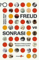 Freud ve Sonrası & Modern Psikanalitik Düşüncenin Tarihi