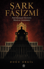 Şark Faşizmi & Patrimonyal Devletin Modern Anatomisi