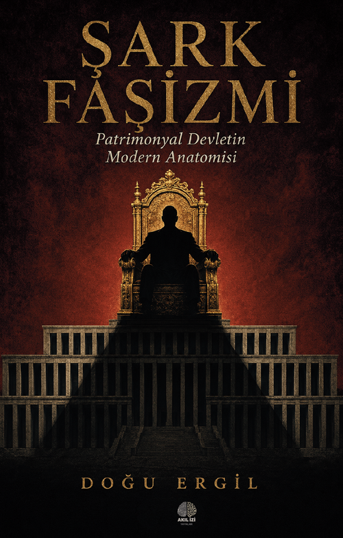 Şark Faşizmi & Patrimonyal Devletin Modern Anatomisi