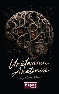 Unutmanın Anatomisi & Kırık Bir Zihnin Haritası