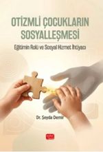Otizmli Çocukların Sosyalleşmesi & Eğitimin Rolü ve Sosyal Hizmet İhtiyacı