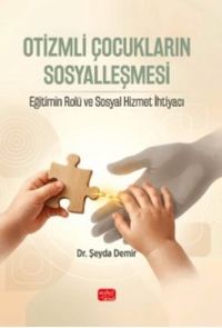 Otizmli Çocukların Sosyalleşmesi & Eğitimin Rolü ve Sosyal Hizmet İhtiyacı