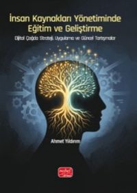 İnsan Kaynakları Yönetiminde Eğitim ve Geliştirme & Dijital Çağda Strateji, Uygulama ve Güncel Tartışmalar