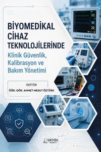 Biyomedikal Cihaz Teknolojilerinde Klinik Güvenlik, Kalibrasyon ve Bakım Yönetimi