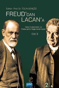 Freud'dan Lacan'a Vaka İncelemeleri ve Psikanalitik Değerlendirmeler: Cilt 3