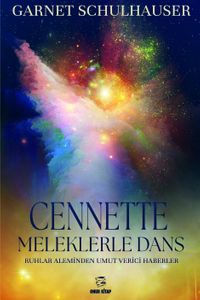 Cennette Meleklerle Dans & Ruhlar Aleminden Umut Verici Haberler