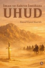 Uhud & İman ve Sabrın İmtihanı