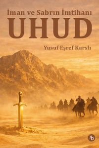 Uhud & İman ve Sabrın İmtihanı