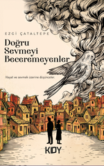 Doğru Sevmeyi Beceremeyenler