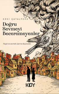 Doğru Sevmeyi Beceremeyenler