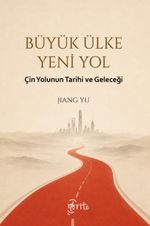 Büyük Ülke Yeni Yol & Çin Yolunun Tarihi ve Geleceği