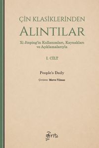 Çin Klasiklerinden Alıntılar & Xi Jinping'in Kullanımları, Kaynakları ve Açıklamalarıyla (1. Cilt)