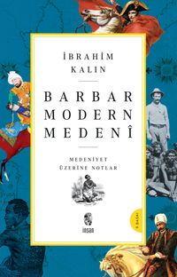 Barbar, Modern, Medeni (Medeniyet Üzerine Notlar)