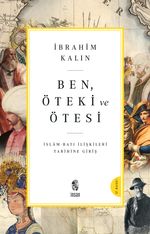 Ben, Öteki ve Ötesi & İslam-Batı İlişkileri Tarihine Giriş