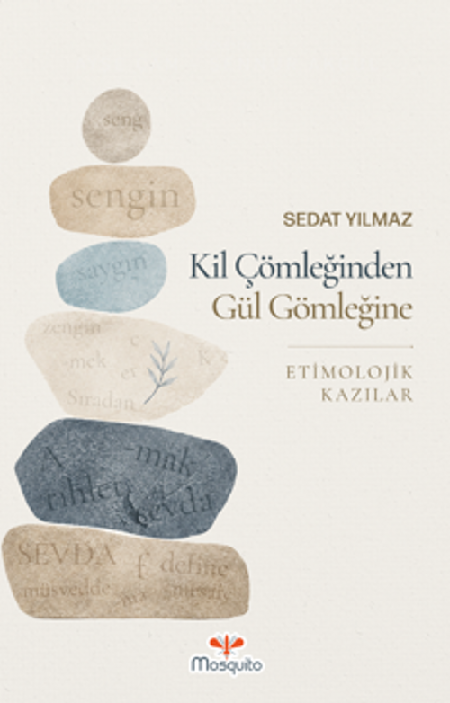 Kil Çömleğinden Gül Gömleğine Etimolojik Kazılar