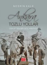 Ankara; Tozlu Yollar & Üsküp'ten Bir Göç Hikayesi