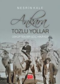 Ankara; Tozlu Yollar & Üsküp'ten Bir Göç Hikayesi