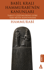 Babil Kralı Hammurabi'nin Kanunları & Tablet Çözümlerine Göre Tam Metin Kanunname