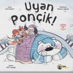 Uyan Ponçik!